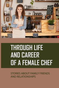 Through Life And Career Of A Female Chef