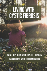 Living With Cystic Fibrosis