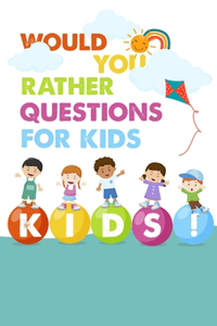Would You Rather Questions For Kids