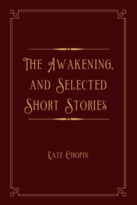 The Awakening, and Selected Short Stories