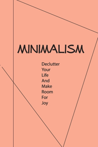 Minimalism-declutter Your Life And Make Room For Joy