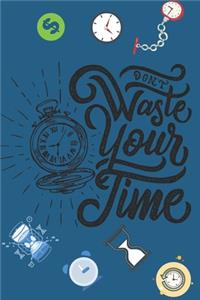 Don't Waste Your Time