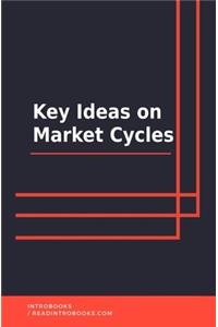 Key Ideas on Market Cycles