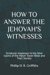 How to Answer the Jehovah's Witnesses