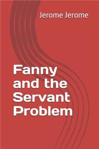 Fanny and the Servant Problem
