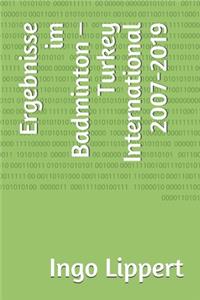 Ergebnisse im Badminton - Turkey International 2007-2019