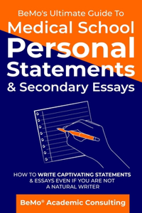 BeMo's Ultimate Guide to Medical School Personal Statements & Secondary Essays