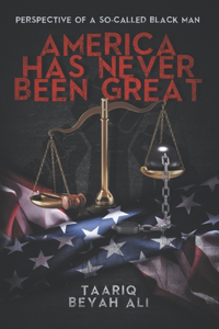 America Has Never Been Great!