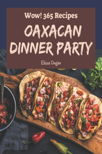Wow! 365 Oaxacan Dinner Party Recipes