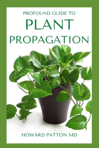 Profound Guide to Plant Propagation