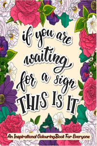 An Inspirational Colouring Book For Everyone