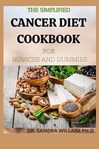 The Simplified Cancer Diet Cookbook for Novices and Dummies