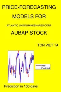 Price-Forecasting Models for Atlantic Union Bankshares Corp AUBAP Stock