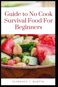 Guide to No Cook Survival Food For Beginners