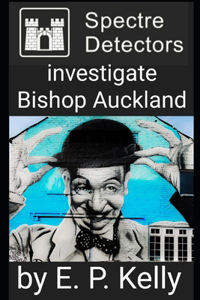 Spectre Detectors Investigate Bishop Auckland