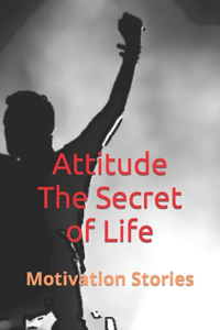 Attitude The Secret of Life