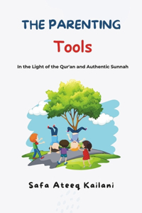 Parenting Tools, In the light of Qur'an and Authentic Sunnah