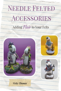 Needle Felted Accessories