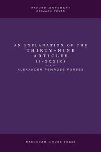 Explanation of the Thirty-Nine Articles (One Volume)