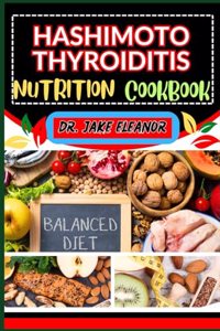 Hashimoto's Thyroiditis Nutrition Cookbook