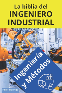 biblia del Ingeniero Industrial - Ingeniería y Métodos
