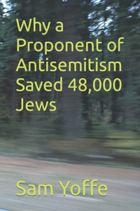 Why a Proponent of Antisemitism Saved 48,000 Jews