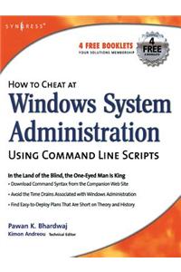 How to Cheat at Windows System Administration Using Command Line Scripts