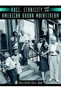 Race, Ethnicitynd the American Urban Mainstream- (Value Pack W/Mylab Search)