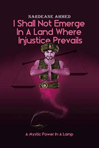 I Shall Not Emerge In A Land Where Injustice Prevails