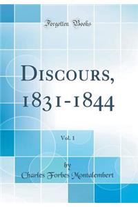 Discours, 1831-1844, Vol. 1 (Classic Reprint)