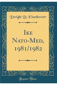 Ike Nato-Med, 1981/1982 (Classic Reprint)
