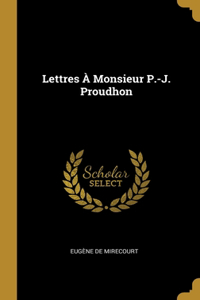 Lettres À Monsieur P.-J. Proudhon