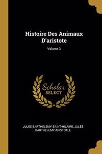 Histoire Des Animaux D'aristote; Volume 3