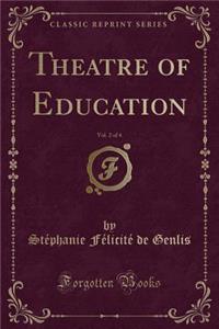 Theatre of Education, Vol. 2 of 4 (Classic Reprint)