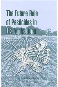 Future Role of Pesticides in Us Agriculture