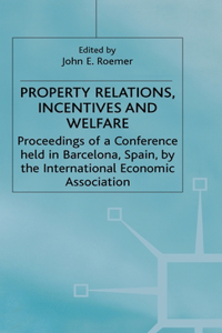 Property Relations, Incentives and Welfare