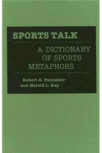 Sports Talk: A Dictionary of Sports Metaphors