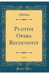 Plotini Opera Recognovit, Vol. 1 (Classic Reprint)