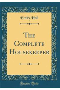 The Complete Housekeeper (Classic Reprint)