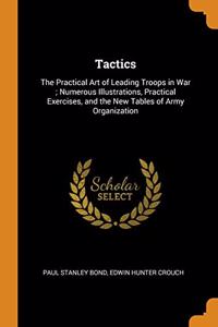 TACTICS: THE PRACTICAL ART OF LEADING TR