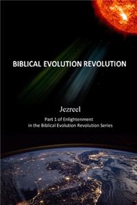 Jezreel Part 1 of Enlightenment in the Biblical Evolution Revolution Series