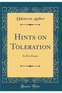Hints on Toleration: In Five Essays (Classic Reprint)