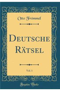 Deutsche RÃ¤tsel, Vol. 1 (Classic Reprint)