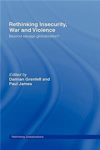Rethinking Insecurity, War and Violence