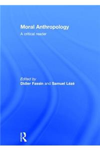 Moral Anthropology: A Critical Reader