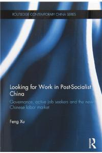 Looking for Work in Post-Socialist China