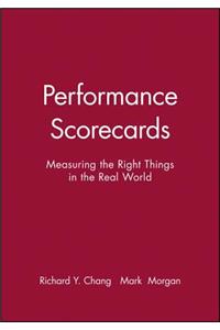 Performance Scorecards - Measuring the Right Things in the Real World