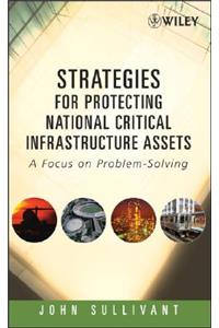 Strategies for Protecting National Critical Infrastructure Assets