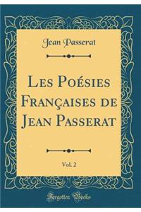 Les PoÃ©sies FranÃ§aises de Jean Passerat, Vol. 2 (Classic Reprint)