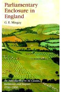 Parliamentary Enclosure in England: An Introduction to Its Causes, Incidence, and Impact, 1750-1850
